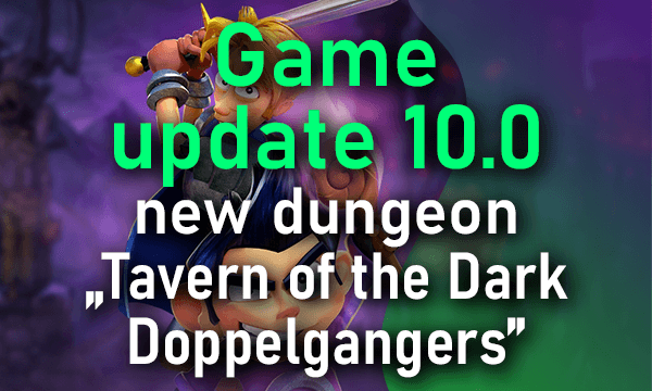 Game update 10.0 - new dungeon "Tavern of the Dark Doppelgangers"