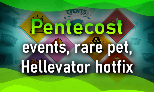 Pentecost - events, rare pet and Hellevator fix