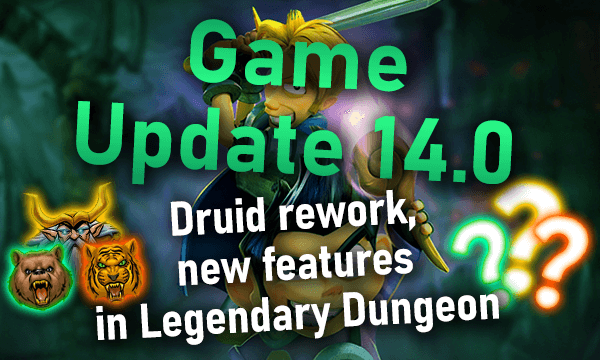 Game update 14.0 - Druid rework, new features in Legendary Dungeon